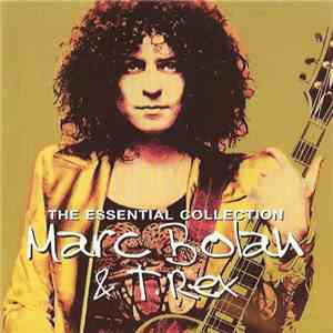 Marc Bolan & T. Rex - The Essential Collection