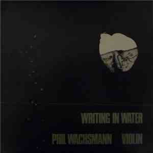 Phil Wachsmann - Writing In Water