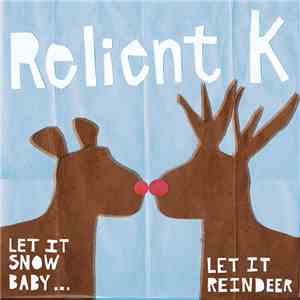 Relient K - Let It Snow, Baby ... Let It Reindeer