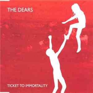 The Dears - Ticket To Immortality