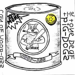 The Tone Deaf Pig-Dogs - Can Of Woop-Ass