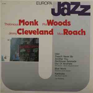 Thelonious Monk, Phil Woods, Jimmy Cleveland, Max Roach - Europa Jazz