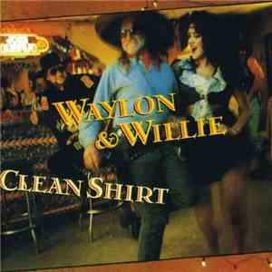 Waylon & Willie - Clean Shirt