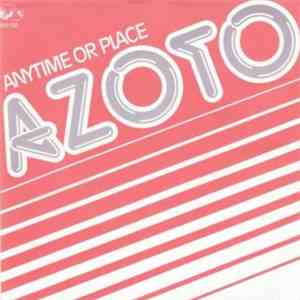 Azoto - Anytime Or Place