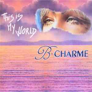 B-Charme - This Is My World