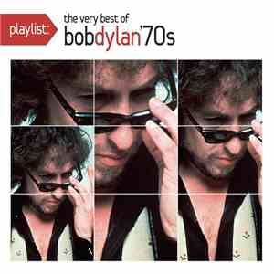 Bob Dylan - Playlist: The Very Best Of Bob Dylan '70s