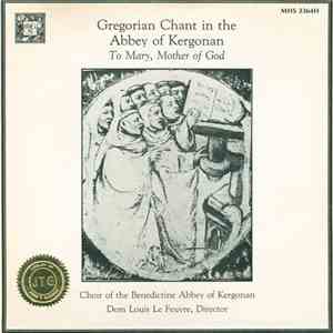 Choir Of The Benedictine Abbey Of Kergonan - Gregorian Chant In The Abbey Of Kergonan: To Mary, Mother Of God