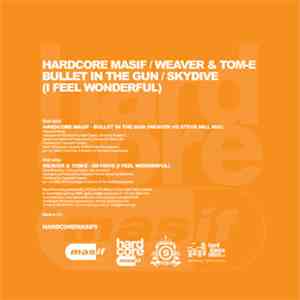 Hardcore Masif / Weaver & Tom-E - Bullet In The Gun / Skydive (I Feel Wonderful)