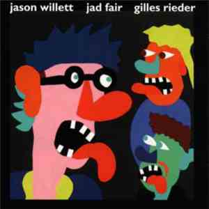 Jason Willett, Jad Fair, Gilles Rieder - Jason Willett, Jad Fair, Gilles Rieder