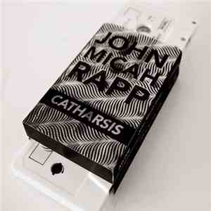 John Micah Rapp - Catharsis