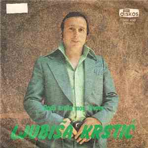 Ljubiša Krstić - Dodi Sreco Mog Zivota / Samo Tebe Sine Moj