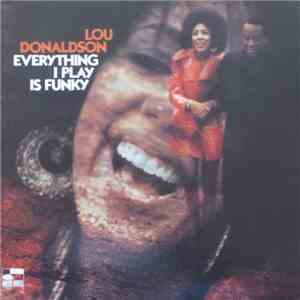 Lou Donaldson - Everything I Play Is Funky