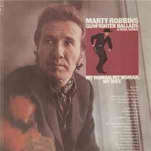 Marty Robbins - Gunfighter Ballads & Trail Songs / My Woman, My Woman, My Wife