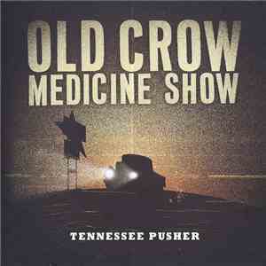 Old Crow Medicine Show - Tennessee Pusher