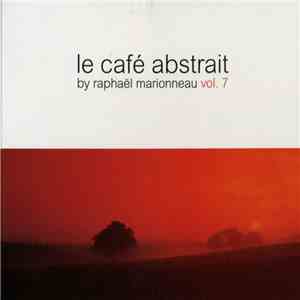 Raphaël Marionneau - Le Café Abstrait Vol. 7