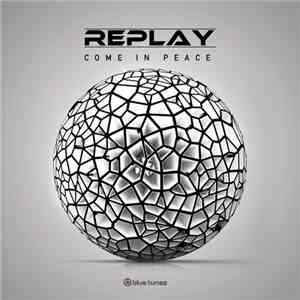 Replay  - Come In Peace
