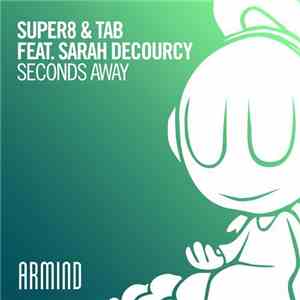 Super8 & Tab Feat. Sarah deCourcy - Seconds Away