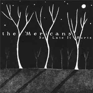 The 'Mericans - So Late It Hurts