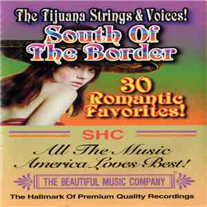 The Tijuana Strings & Voices - South Of The Border