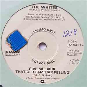 The Whites - Give Me Back That Old Familiar Feeling