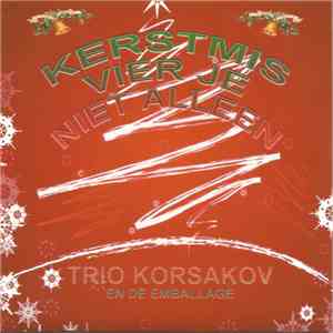 Trio Korsakov - Kerstmis Vier Je Niet Alleen