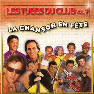Various - Les Tubes Du Club Vol. 7 : La Chanson En Fête