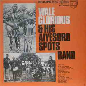 Wale Glorious & His Aiyesoro Spots Band - Wale Glorious & His Aiyesoro Spots Band