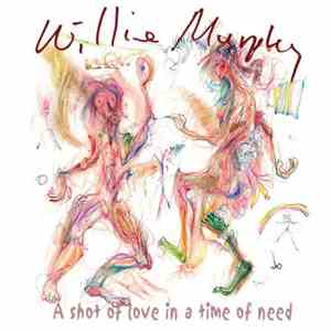 Willie Murphy - A Shot Of Love In A Time Of Need / Autobiographical Notes