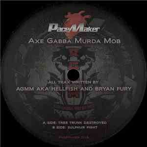 Axe Gabba Murda Mob - Tree Trunk Destroyed / Sulphur Fight