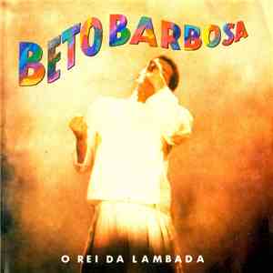 Beto Barbosa - O Rei Da Lambada