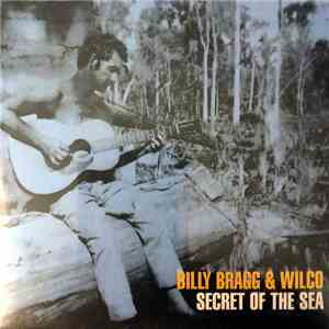 Billy Bragg, Wilco - Secret Of The Sea