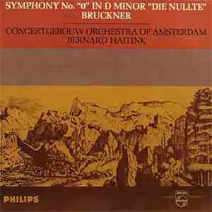 Bruckner - Concertgebouw Orchestra, Amsterdam / Bernard Haitink - Symphony No. "0" In D Minor "Die Nullte"