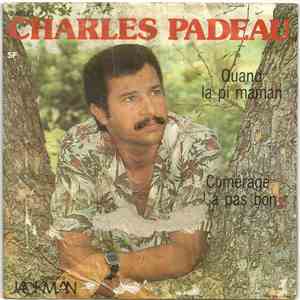Charles Padeau - Quand la Pi Maman / Comérage L'a Pas Bon