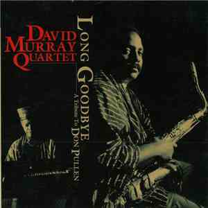 David Murray Quartet - Long Goodbye (A Tribute To Don Pullen)