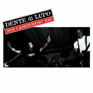Dente Di Lupo - Non Cambieremo Mai