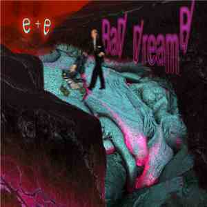 E+E - Bad Dream B