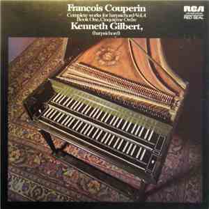 François Couperin, Kenneth Gilbert - Complete Works For Harpsichord - Vol.4 Book One Cinquième Ordre
