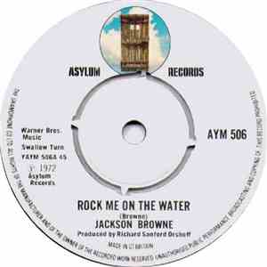 Jackson Browne - Rock Me On The Water / Something Fine