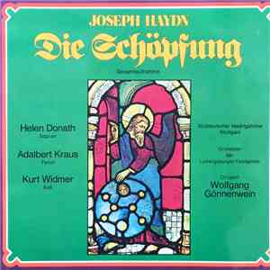 Joseph Haydn, Wolfgang Gönnenwein, Süddeutscher Madrigalchor Stuttgart, Orchester Der Ludwigsburger Festspiele, Helen Donath, Adalbert Kraus, Kurt Widmer - Die Schöpfung - Gesamtaufnahme