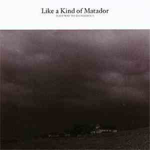 Like A Kind Of Matador - Halfway To Dangerous