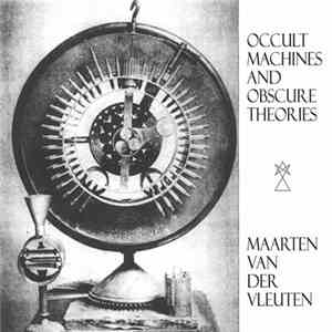 Maarten van der Vleuten - Occult Machines And Obscure Theories