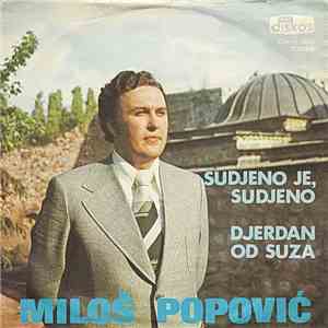 Miloš Popović  - Sudjeno Je, Sudjeno / Djerdan Od Suza