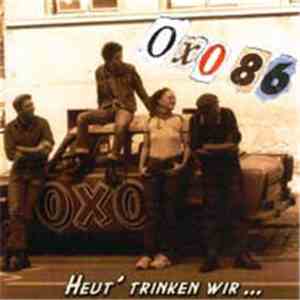Oxo 86 - Heut' Trinken Wir