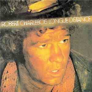 Robert Charlebois - Longue Distance