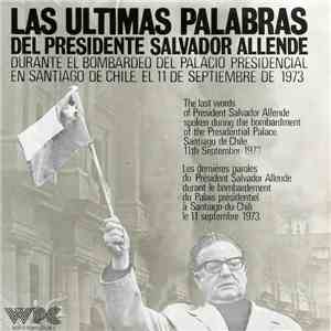 Salvador Allende / Quilapayun & Agit-Prop - Las Ultimas Palabras Del Presidente Salvador Allende / El Pueblo Unido Jamas Sera Vencido