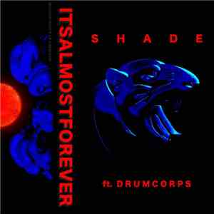 Shade  Ft. Drumcorps - It's Almost Forever