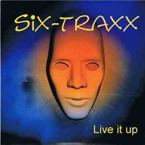 Six-Traxx - Live It Up