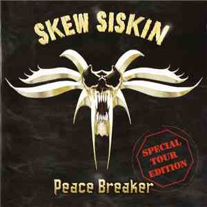 Skew Siskin - Peace Breaker (Special Tour Edition)
