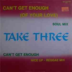 Take Three - Can't Get Enough (Of Your Love)