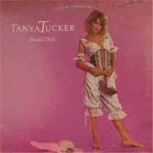 Tanya Tucker - Should I Do It
